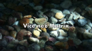 Více než Matrix